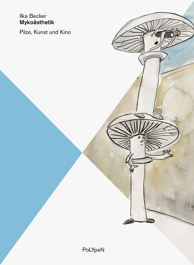 julia marquardt b_books berlin mykoaesthetik pilze kunst kino ilka becker buch book gestaltung graphic design